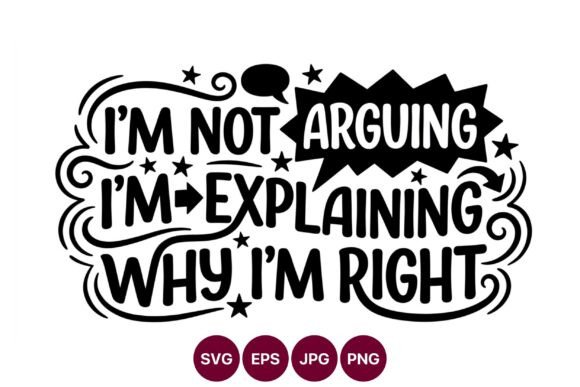 Not Arguing Explaining Why Right Black Graphics