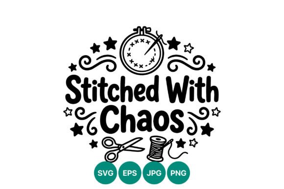 Stitched with Chaos Sewing Quote Vector: Graphics & Illustrations